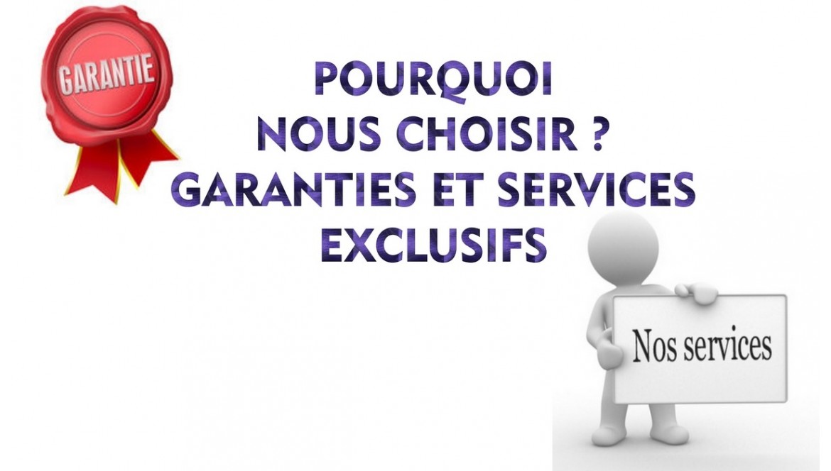 NOS GARANTIES ET SERVICES EXCLUSIFS